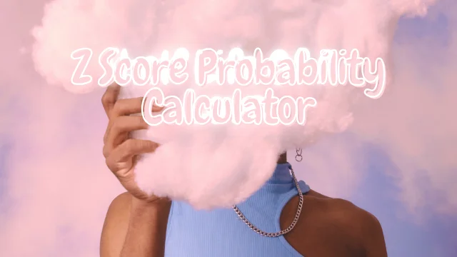 Z Score Probability Calculator
