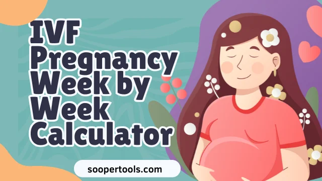 IVF Pregnancy Week by Week Calculator