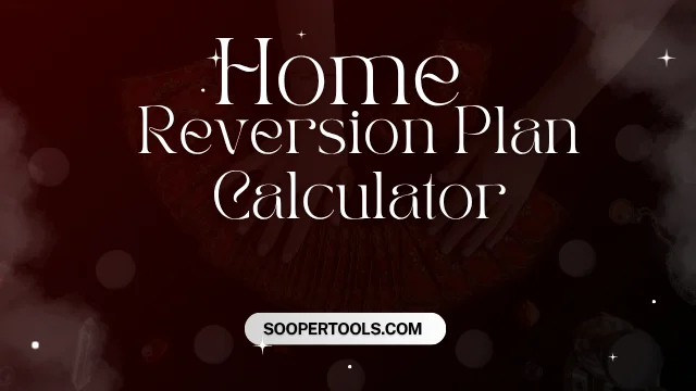 Home Reversion Plan Calculator