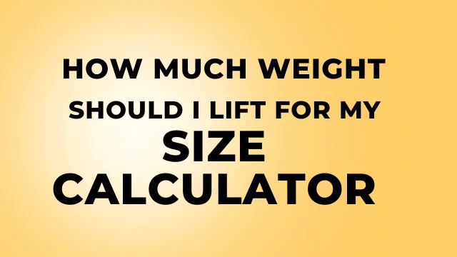 How Much Weight Should I Lift for My Size Calculator