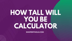 how tall will you be calculator