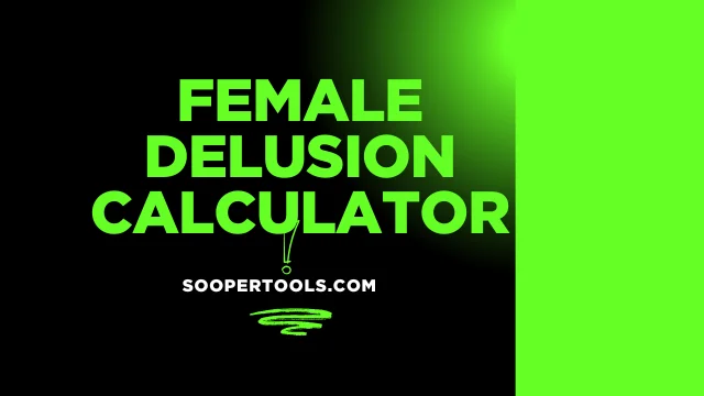 Female Delusion Calculator