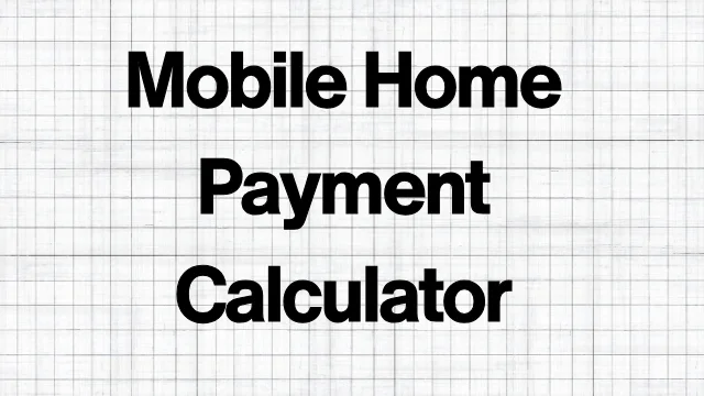 Mobile Home Payment Calculator
